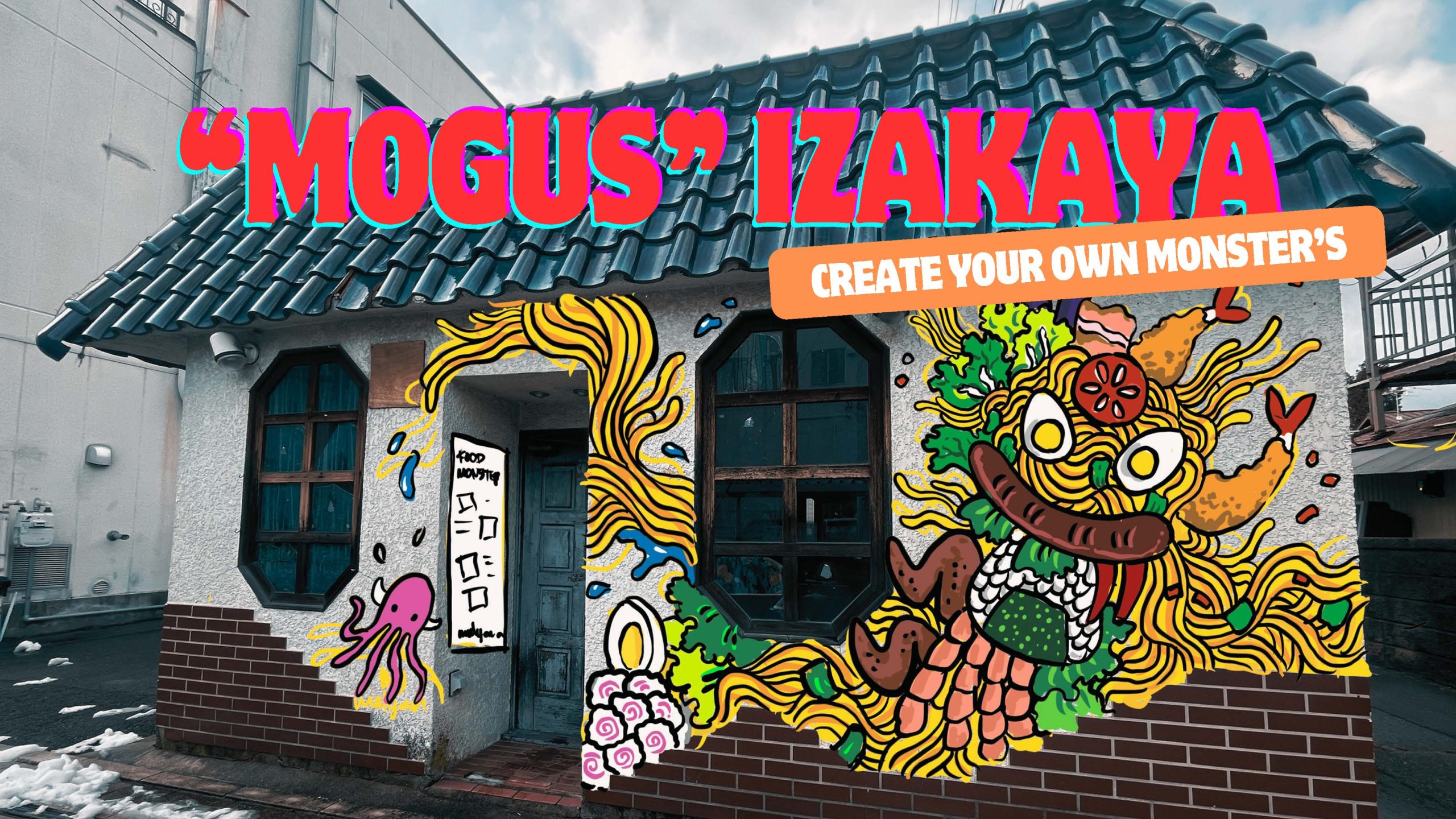 “MOGUS” IZAKAYA ―Create Your Own Monsters